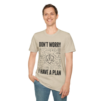 I have a plan T-Shirt