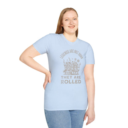 Legends are rolled T-Shirt