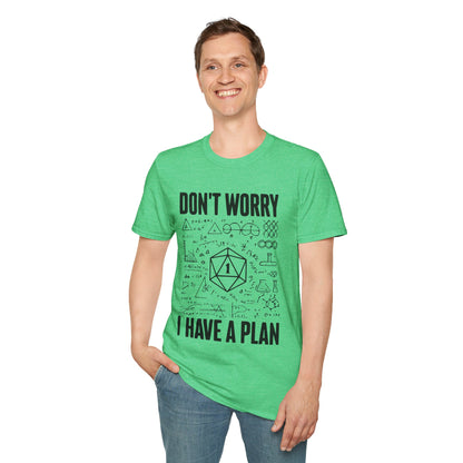 I have a plan T-Shirt