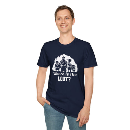 Where's the loot? T-Shirt