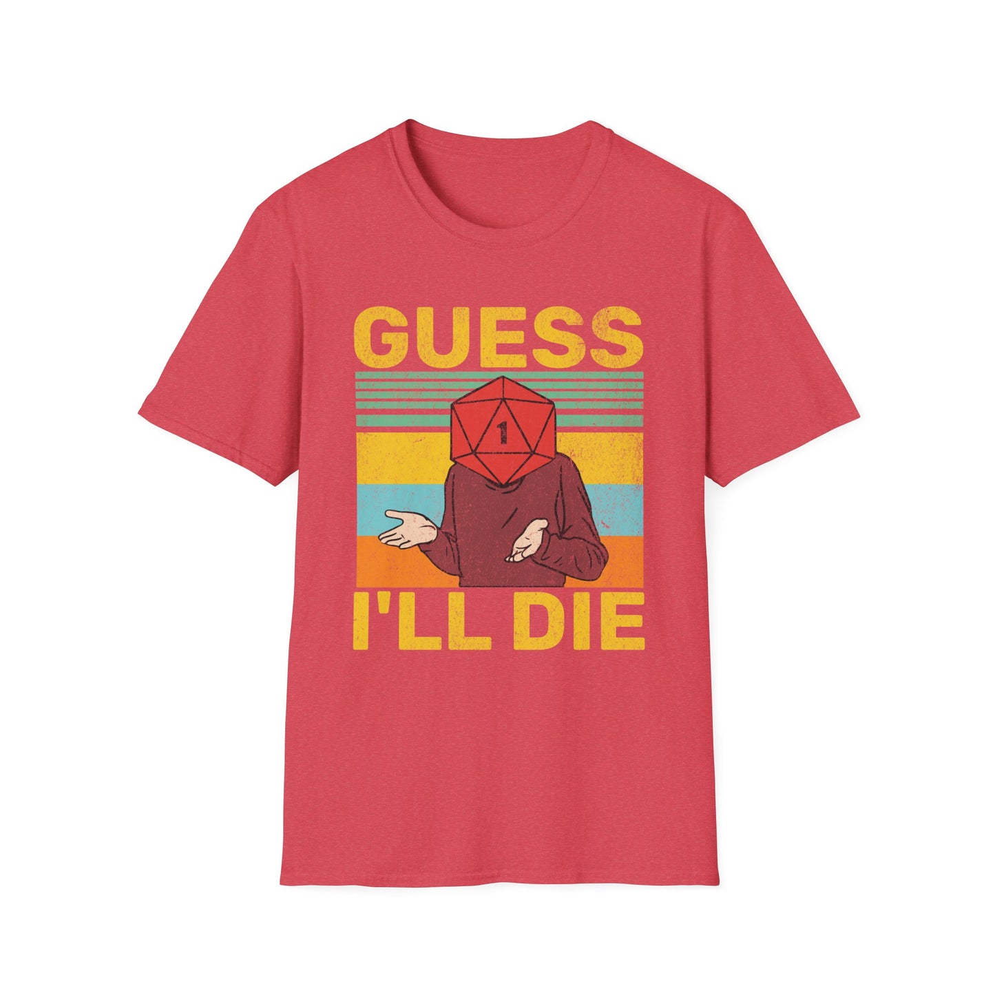 Guess I'll die T-Shirt