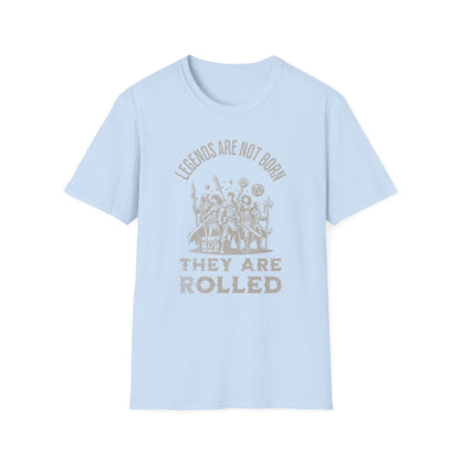 Legends are rolled T-Shirt