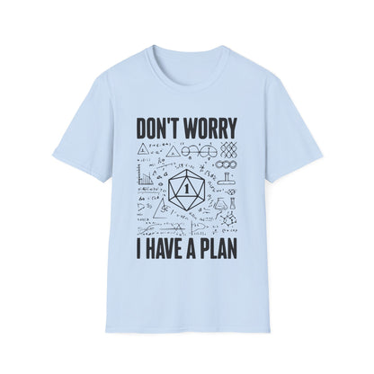 I have a plan T-Shirt