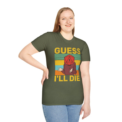 Guess I'll die T-Shirt