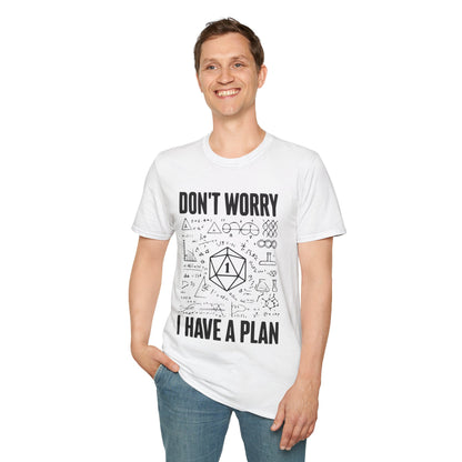 I have a plan T-Shirt