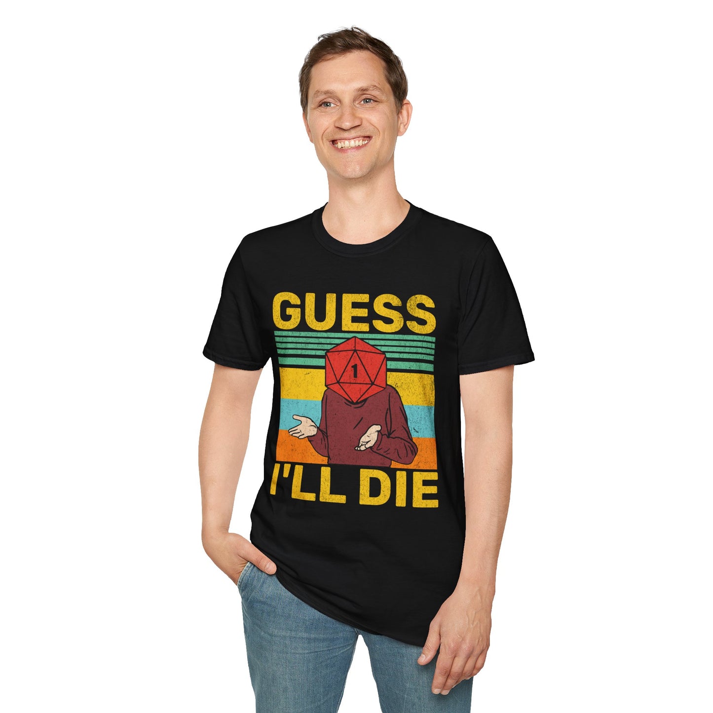 Guess I'll die T-Shirt