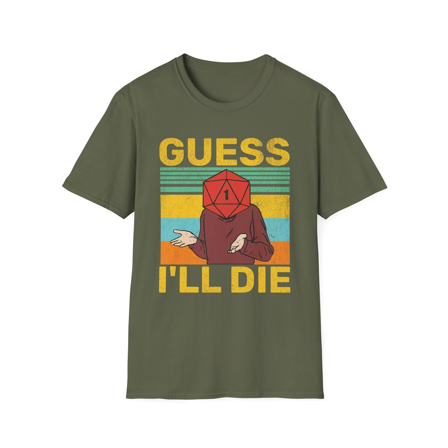 Guess I'll die T-Shirt