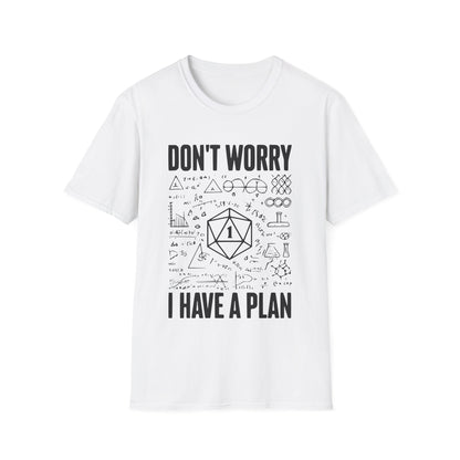 I have a plan T-Shirt