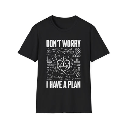 I have a plan T-Shirt