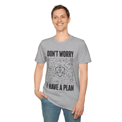 I have a plan T-Shirt