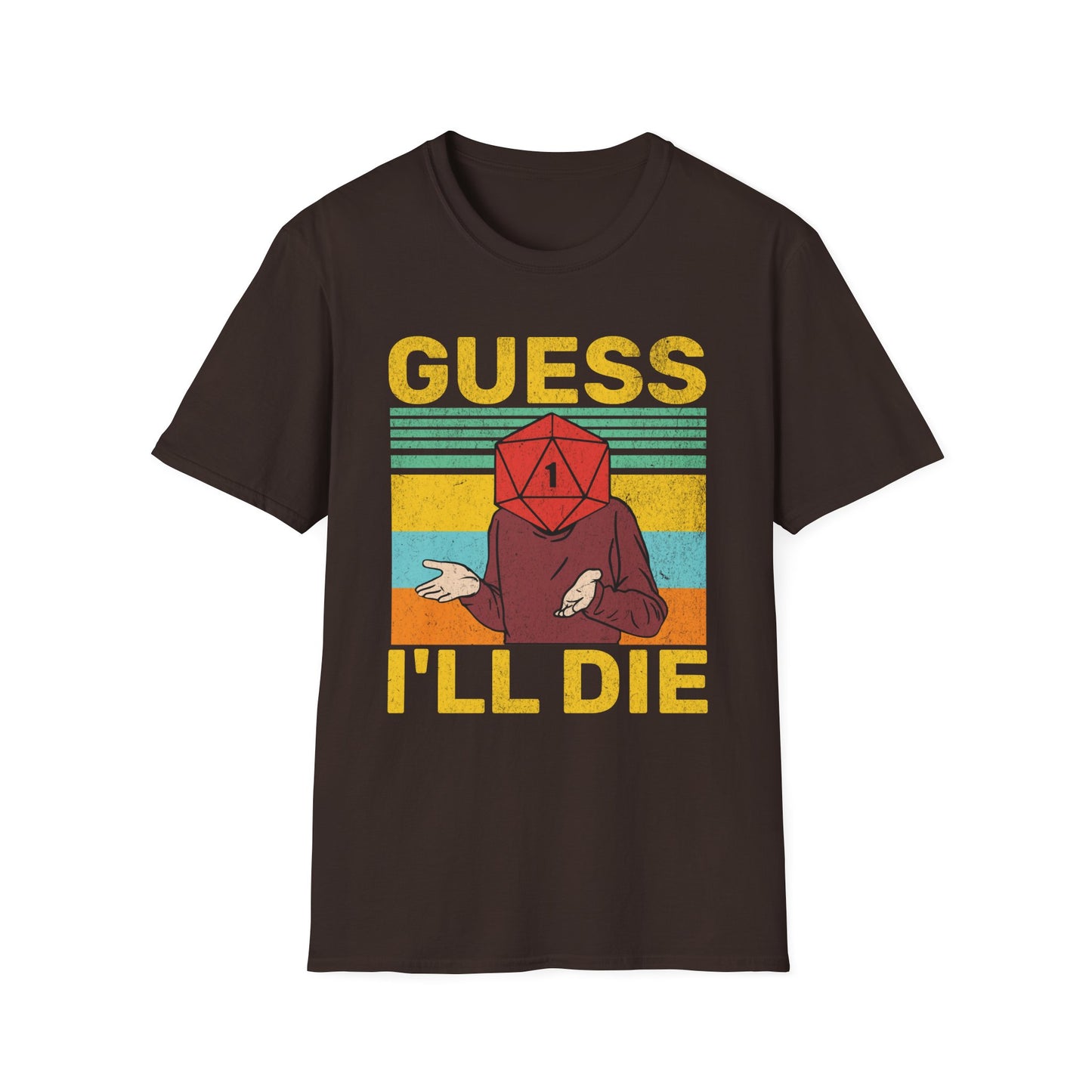 Guess I'll die T-Shirt