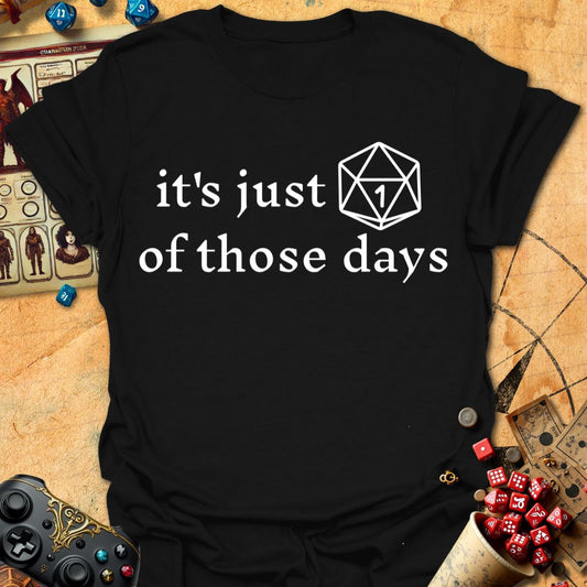 1 of those days Tee