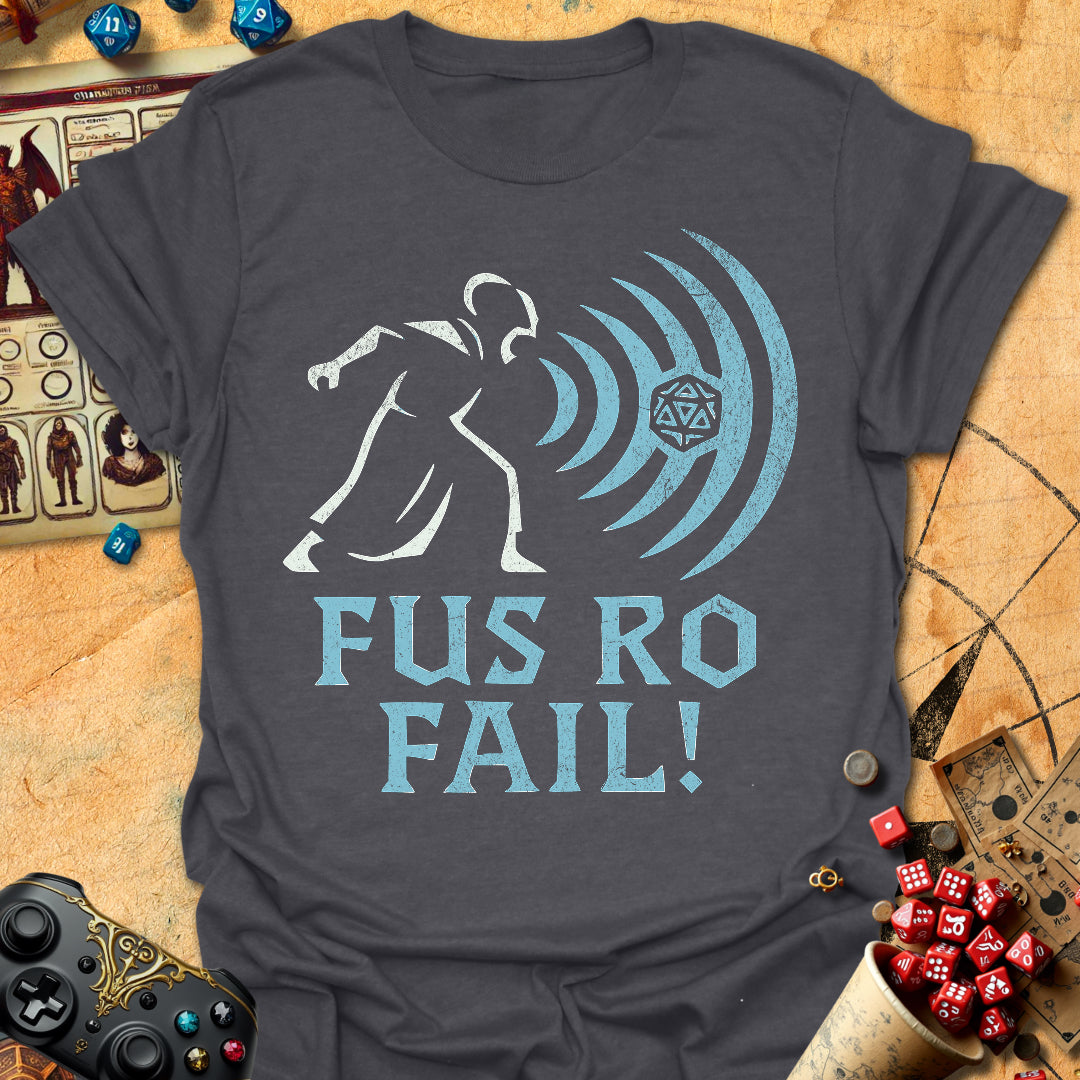 Fus Ro Fail! Tee