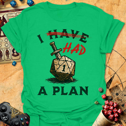 I Had A Plan Tee