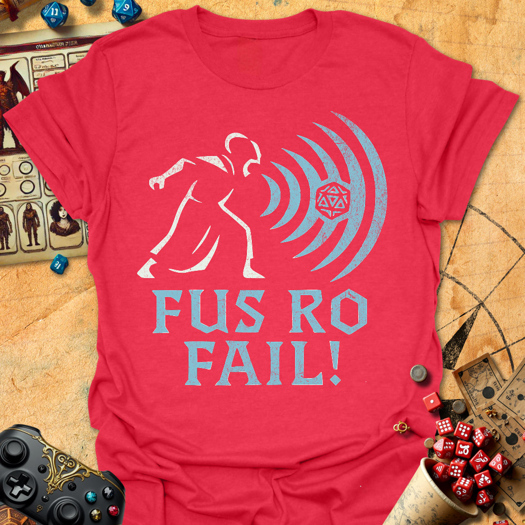 Fus Ro Fail! Tee