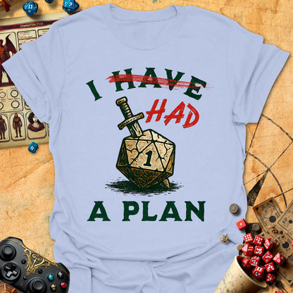 I Had A Plan Tee