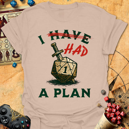 I Had A Plan Tee